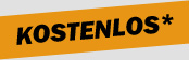 Kostenlos*