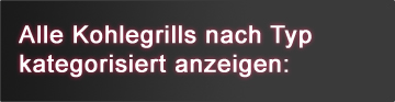 Kohlegrill Varianten