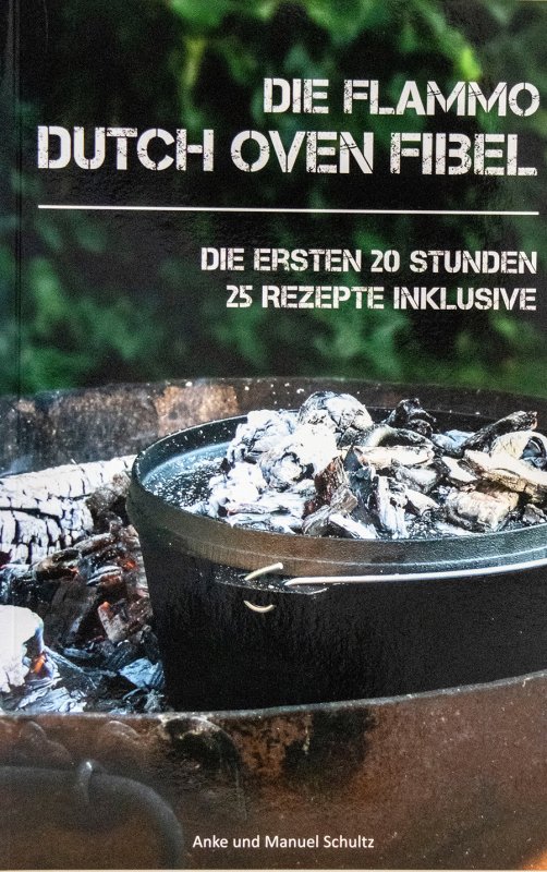 Dutch Oven Fibel - 25 Rezepte - die ersten 20 Stunden mit dem Dutch Oven