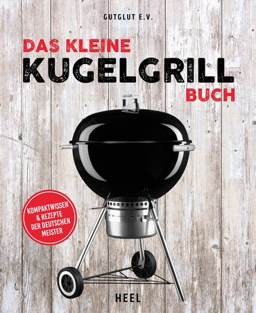 GutGlut e.V.: Das kleine Kugelgrill Buch