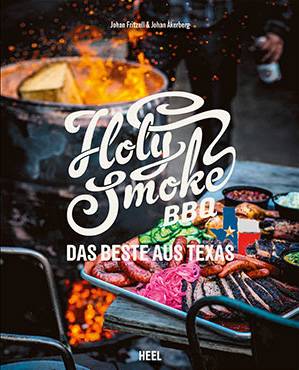 Johan Fritzell & Johan Åkerberg: Holy Smoke BBQ - Das Beste aus Texas