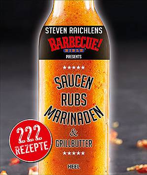 Steven Raichlens: Saucen, Rubs, Marinaden & Grillbutter