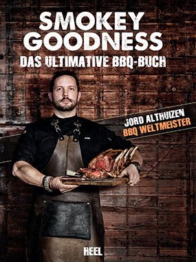 Jord Althuizen: Smokey Goodness - Das ultimative BBQ-Buch