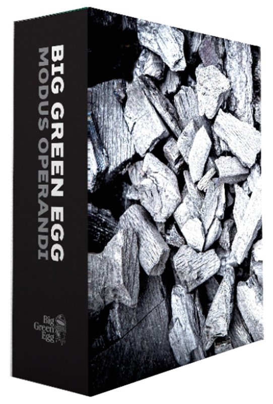 Big Green Egg Modus Operandi - Das Big Green Egg Kochbuch