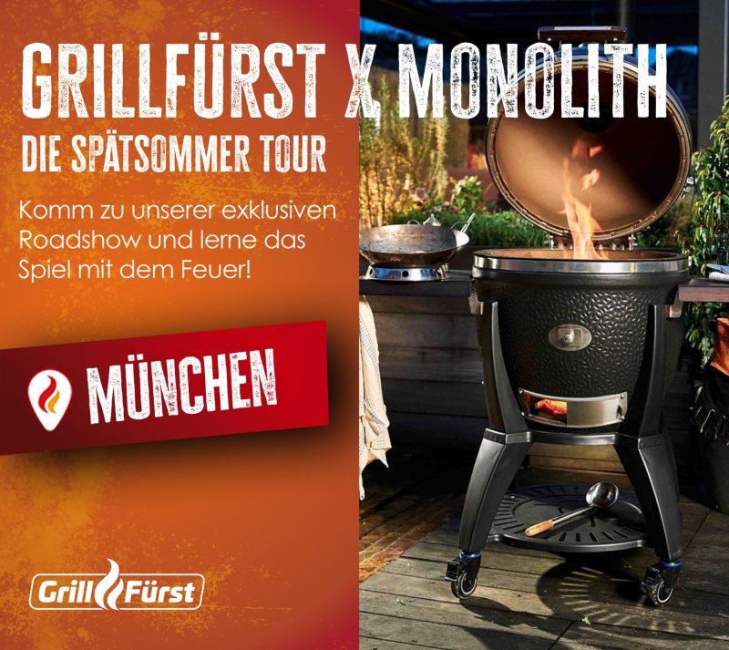 Grillfürst Grillkurs - Grillfürst x Monolith - Die Spätsommer Tour - Freitag, 21.08.2026 - 17:00 Uhr - München