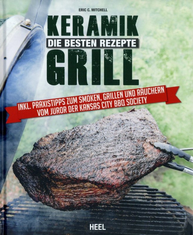 Eric Mitchell: Keramikgrill - Die besten Rezepte