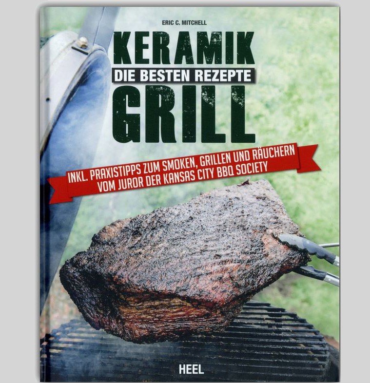 Eric Mitchell: Keramikgrill - Die besten Rezepte
